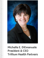 Michelle E. DiEmanuele, President & CEO Trillium Health Partners