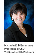 Michelle E. DiEmanuele - President & CEO - Trillium Health Partners